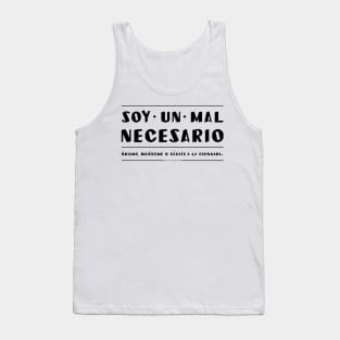 Soy un mal necesario. Quiereme, odiame o vete. Tank Top